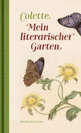 Mein literarischer Garten - Sidonie-Gabrielle Colette