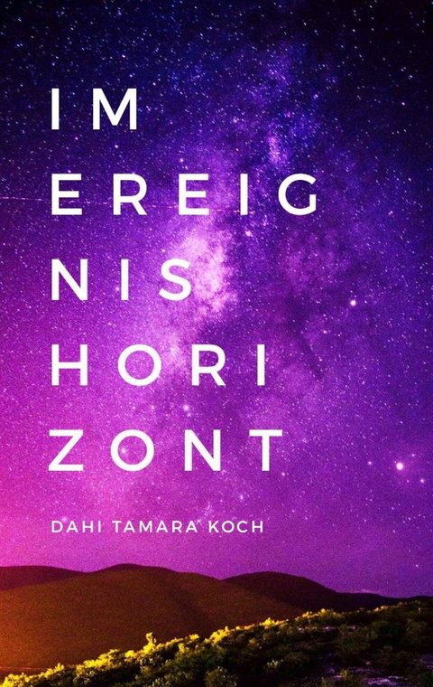 Im Ereignishorizont - Dahi Tamara Koch