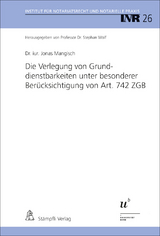 Die Verlegung von Grunddienstbarkeiten unter besonderer Ber&uuml;cksichtigung von Art. 742 ZGB - Jonas Mangisch