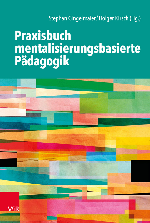 Praxisbuch mentalisierungsbasierte P&auml;dagogik - 