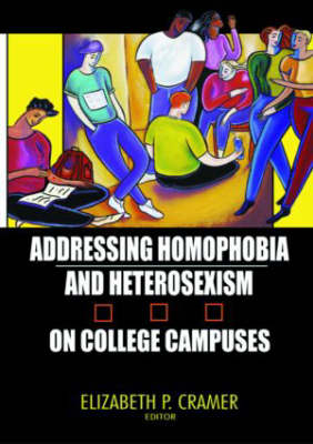 Addressing Homophobia and Heterosexism on College Campuses -  Elizabeth Cramer