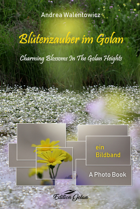 Bl&uuml;tenzauber im Golan - Andrea Walentowicz