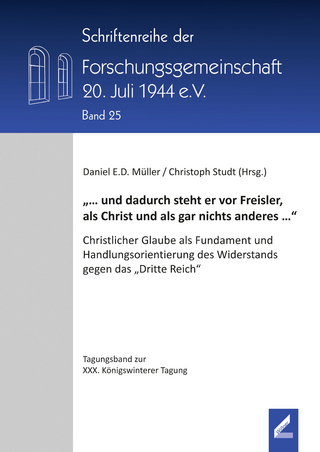 „… und dadurch steht er vor Freisler, als Christ und als gar nichts anderes …“
