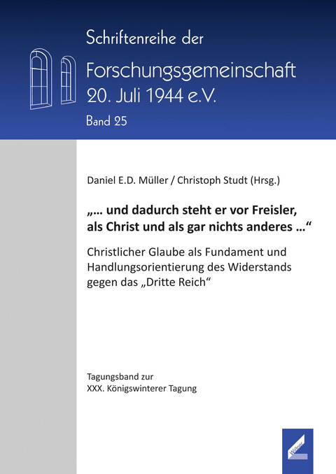 &bdquo;&hellip; und dadurch steht er vor Freisler, als Christ und als gar nichts anderes &hellip;&ldquo; - 