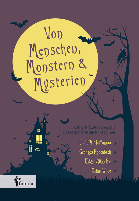Von Menschen, Monstern und Mysterien - E. T. A. Hoffmann, Georges Rodenbach, Edgar Allan Poe, Oscar Wilde
