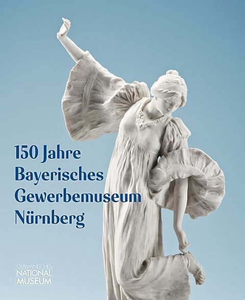 150 Jahre Bayerisches Gewerbemuseum N&uuml;rnberg - 