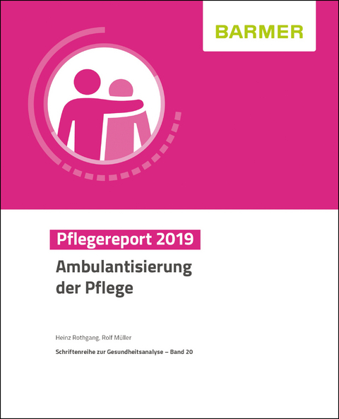 BARMER Pflegereport 2019 - Heinz Rothgang, Rolf M&uuml;ller