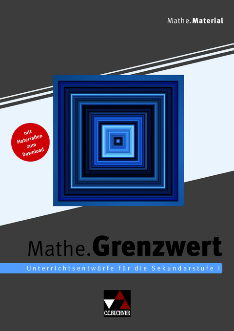 Begleitmaterial Mathematik / Mathe.Grenzwert - Kim Freundlich, Axel Goy, Hans-Stefan Siller