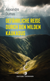 Gefährliche Reise durch den wilden Kaukasus - Dumas, Alexandre; Bartsch, Ernst