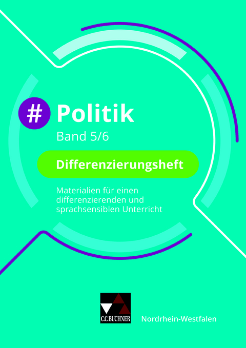 #Politik &ndash; Nordrhein-Westfalen / #Politik NRW Differenzierungsheft 5/6 - Barbara Hansen, Nicola Huhn, Andr&eacute; Kost, Oliver Schulz, Veronika Simon, Teresa Tuncel