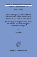 Recht auf Zugang zum Gericht und zum Asylverfahren im europ&auml;ischen, deutschen und franz&ouml;sischen Recht - Acc&egrave;s au juge et aux proc&eacute;dures d&rsquo;asile &agrave; la lumi&egrave;re des droits europ&eacute;en, allemand et fran&ccedil;ais. - N&oacute;ra Cseke
