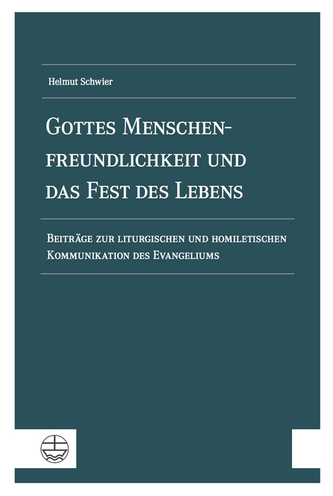 Gottes Menschenfreundlichkeit und das Fest des Lebens - Helmut Schwier