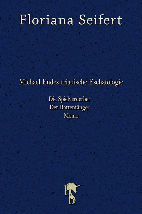 Michael Endes triadische Eschatologie - Floriana Seifert