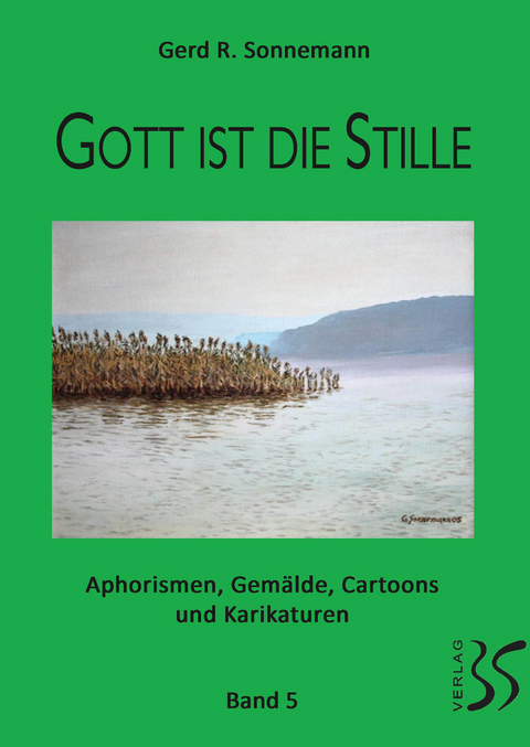 Gott ist die Stille, Kraut und R&uuml;ben, Teil 5 und 6 in einem Buch zum Wenden - Gerd R. Sonnemann