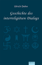 Geschichte des interreligi&ouml;sen Dialogs - Ulrich Dehn
