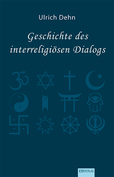 Geschichte des interreligi&ouml;sen Dialogs - Ulrich Dehn