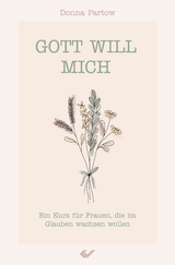 Gott will mich - Donna Partow