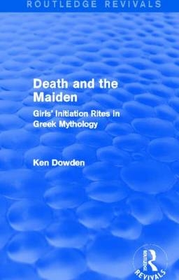 Death and the Maiden (Routledge Revivals) -  Ken Dowden