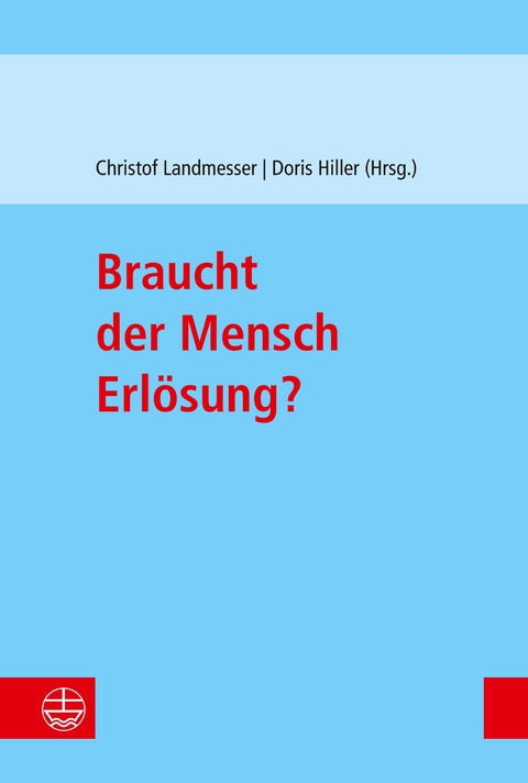 Braucht der Mensch Erl&ouml;sung? - 
