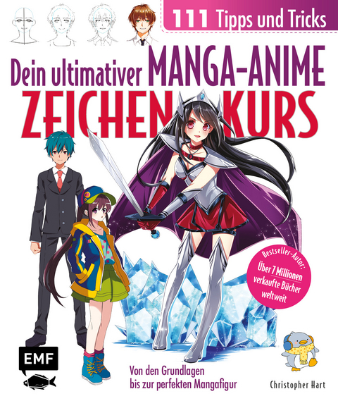 Dein ultimativer Manga-Anime-Zeichenkurs &ndash; 111 Tipps und Tricks &ndash; Von den Grundlagen bis zur perfekten Mangafigur - Christopher Hart