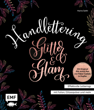 Handlettering Glitter and Glam – Effektvolle Letterings mit Folien, Glitzerpulver und mehr