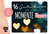 ... weil ich dich liebe &ndash; 16 Gutscheine f&uuml;r gemeinsame Momente