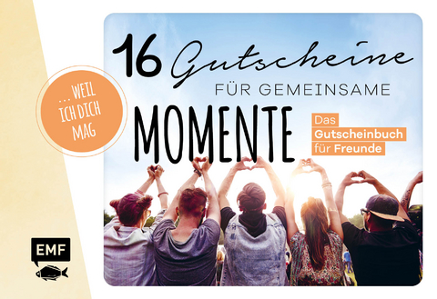 &hellip; weil ich dich mag! &ndash; 16 Gutscheine f&uuml;r gemeinsame Momente