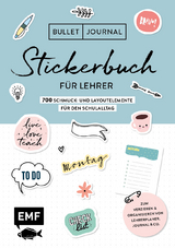 Bullet Journal &ndash; Stickerbuch f&uuml;r Lehrer: 700 Schmuck- und Layoutelemente f&uuml;r den Schulalltag - 
