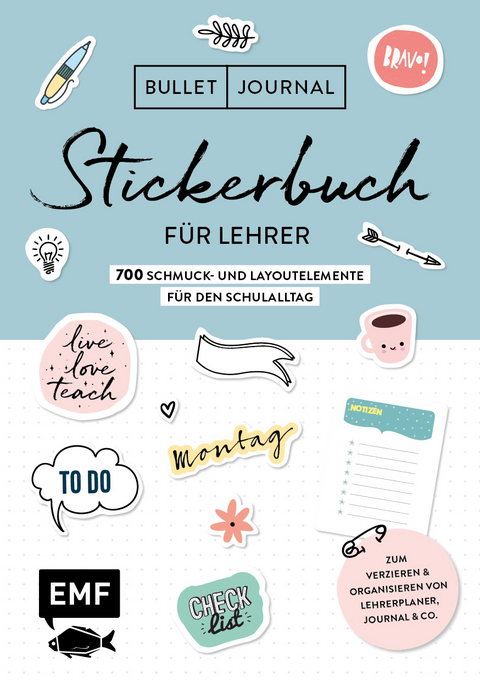 Bullet Journal &ndash; Stickerbuch f&uuml;r Lehrer: 700 Schmuck- und Layoutelemente f&uuml;r den Schulalltag - 