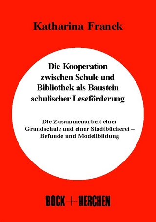 Die Kooperation zwischen Schule und Bibliothek als Baustein schulischer Leseförderung