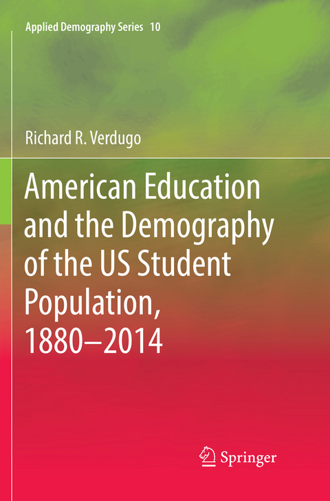 American Education and the Demography of the US Student Population, 1880 &ndash; 2014 - Richard R. Verdugo
