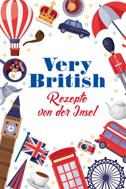 Very British - Rezepte von der Insel - Carola Ruff