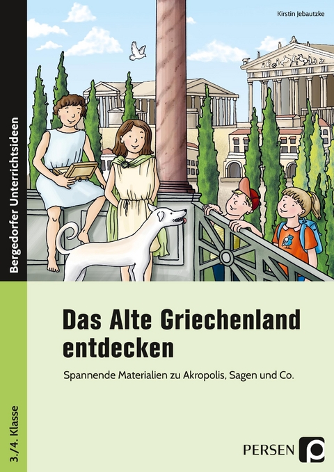Das Alte Griechenland entdecken - Kirstin Jebautzke