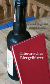 Literarisches Biergeflüster - Michael Burgholzer, Harald Radauer