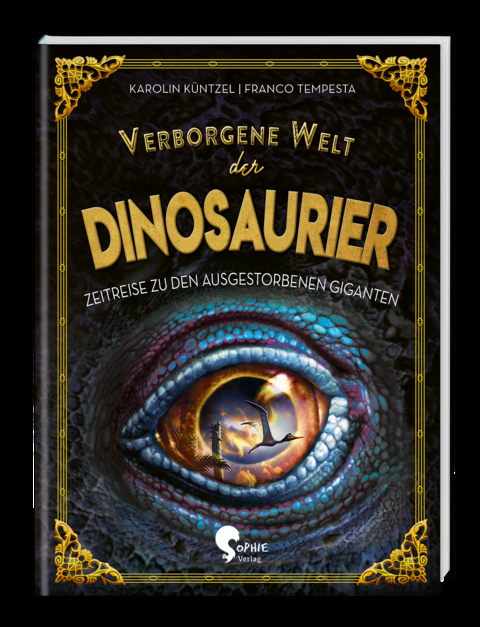Verborgene Welt der Dinosaurier - Karolin K&uuml;ntzel