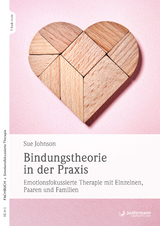 Bindungstheorie in der Praxis - Sue M. Johnson