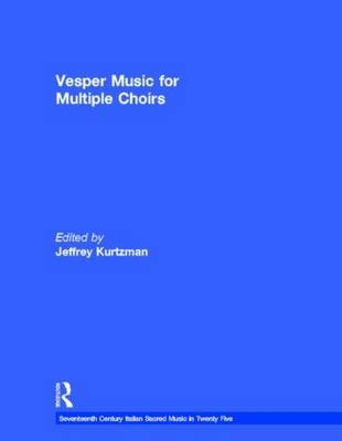 Vesper and Compline Music for Multiple Choirs