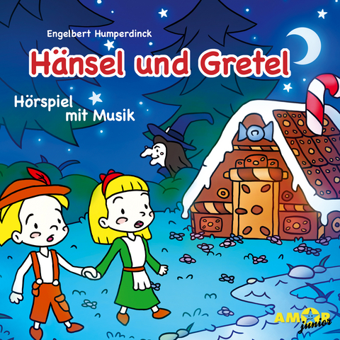 H&auml;nsel und Gretel &ndash; H&ouml;rspiel mit Opernmusik - Wolfgang Amadeus Mozart