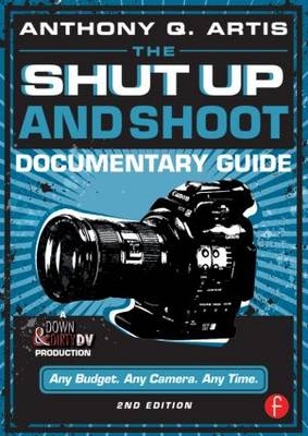 Shut Up and Shoot Documentary Guide -  Anthony Q. Artis