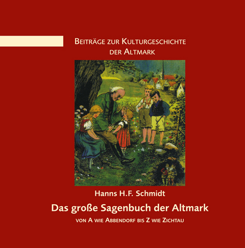 Das gro&szlig;e Sagenbuch der Altmark - Hanns. H.F. Schmidt