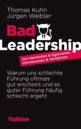 Bad Leadership - Thomas Kuhn, J&uuml;rgen Weibler