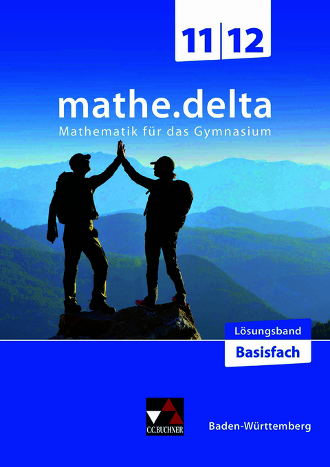 mathe.delta &ndash; Baden-W&uuml;rttemberg Sek II / mathe.delta BW 11/12 Basisfach LB - Benjamin Castillo-Schulz, Axel Goy, Dominik Hilbert, Catrin K&ouml;ninger, Anika Leimeister