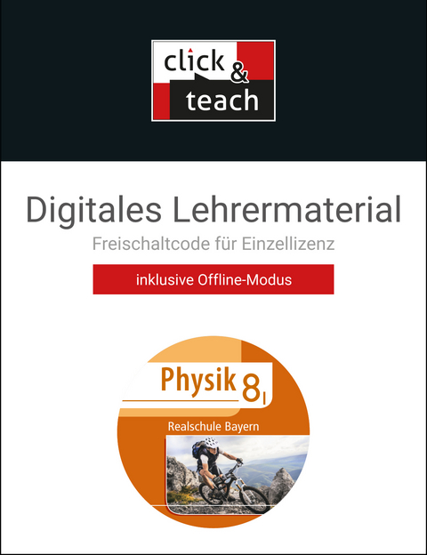 Physik &ndash; Realschule Bayern / Physik Realschule BY click & teach 8 I Box - Christian Axenbeck, Sandra Hanke, Robert Forster, Christoph Fritsch, Sandra Kress, Marco Nelkenbrecher, Markus Pollinger, Thomas Stumpferl, Franziska Weber, Uwe Weber-Haenel