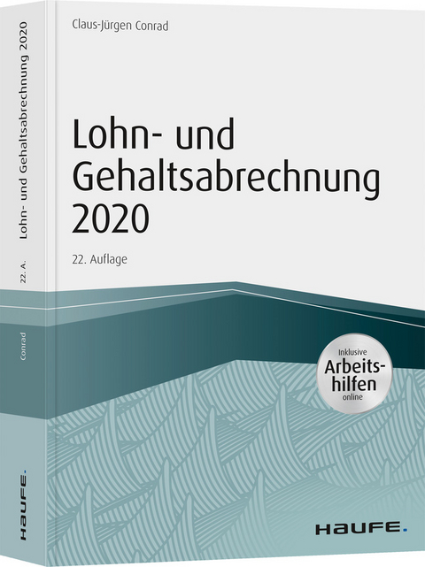 Lohn- und Gehaltsabrechnung 2020 - inkl. Arbeitshilfen online - Claus-Jürgen Conrad
