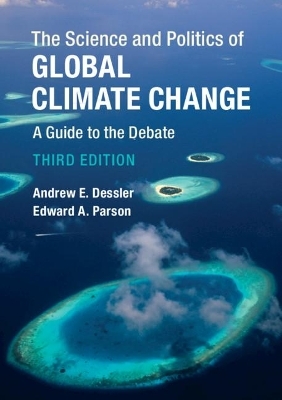 The Science and Politics of Global Climate Change - Andrew E. Dessler, Edward A. Parson