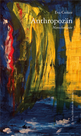 Anthropoz&auml;n - Eva Csokor