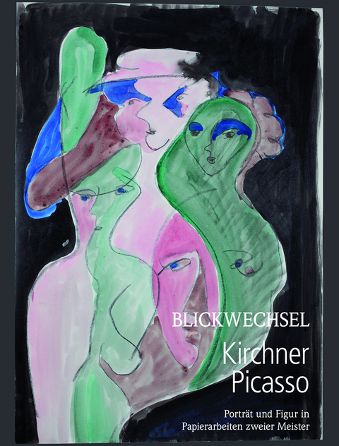 Blickwechsel Kirchner-Picasso.Portr&auml;t und Figur in Papierarbeiten zweier Meister - 