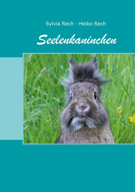 Seelenkaninchen - Sylvia Rech, Heiko Rech