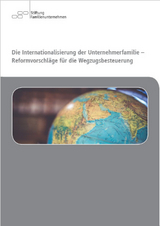 Die Internationalisierung der Unternehmerfamilie - Reformvorschl&auml;ge f&uuml;r die Wegzugsbesteuerung