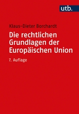 Die rechtlichen Grundlagen der Europ&auml;ischen Union - Klaus-Dieter Borchardt